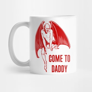 Come To Daddy Mug